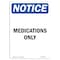 Signmission OSHA Notice, 5" Height, Medications Only Sign, 5" X 3.5", Portrait OS-NS-D-35-V-14194 - alternate 1